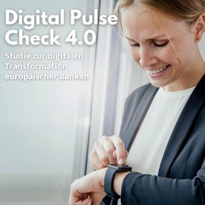 Studie zur Digitalisierung europäischer Banken – mehr Geschwindigkeit und Fokussierung gefordert